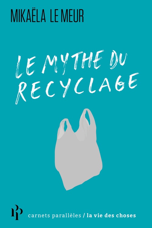 Couverture ebook de Le mythe du recyclage, de Mikaëla Le meur