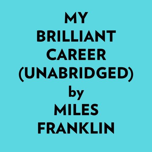 audiobook cover of My Brilliant Career (Unabridged), by Miles Franklin