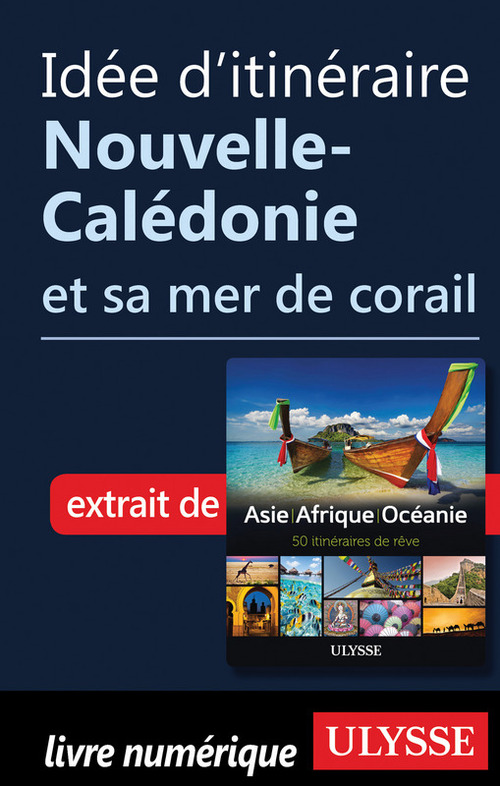 Couverture ebook de Idée d'itinéraire - Nouvelle-Calédonie et sa mer de corail, de Collectif