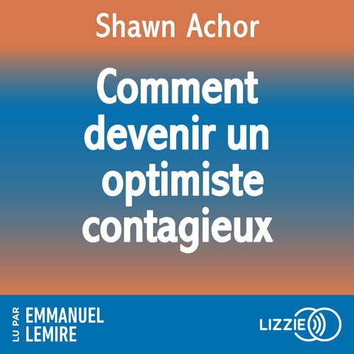 audiobook cover of Comment devenir un optimiste contagieux, by Shawn Achor