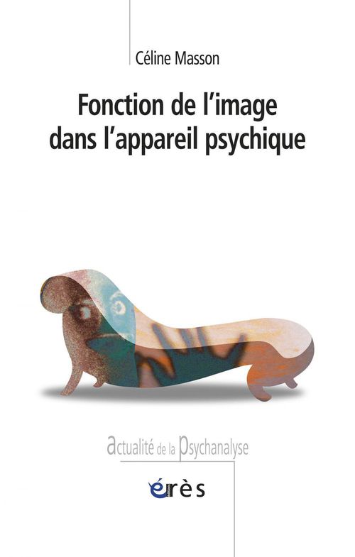 Couverture ebook de Fonction de l'image dans l'appareil psychique, de Céline Masson