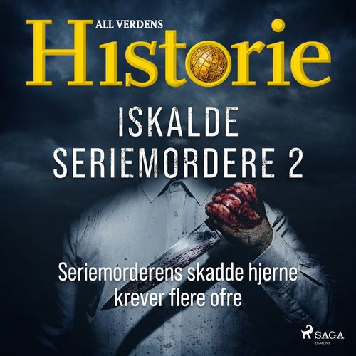 audiobook cover of Iskalde seriemordere II - Seriemorderens skadde hjerne krever flere ofre, by Alt Om Historie