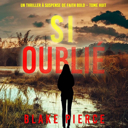 audiobook cover of Si oublié (Un Thriller à Suspense de Faith Bold - Tome 8), by Blake Pierce