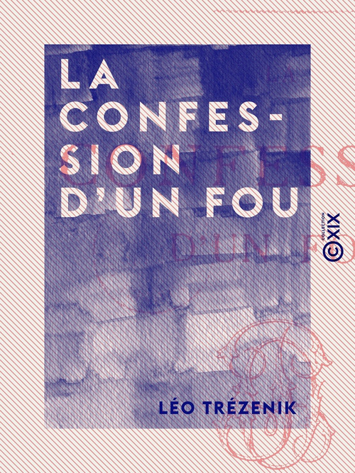 ebook cover of La Confession d'un fou, by Leo Trezenik