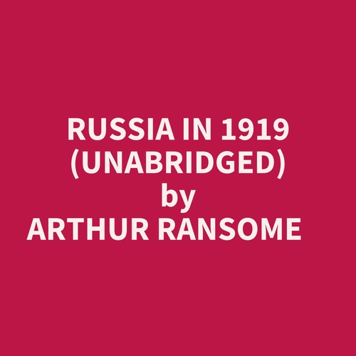 audiobook cover of Russia In 1919 (Unabridged), by Arthur Ransome