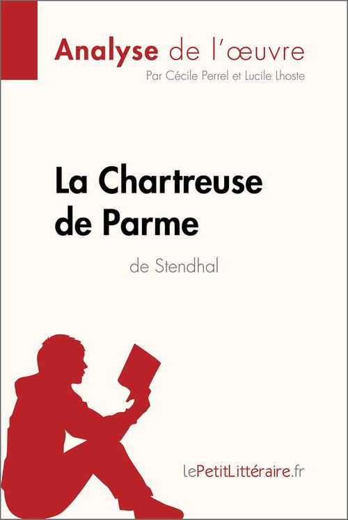 Couverture ebook de La Chartreuse de Parme de Stendhal (Analyse de l'oeuvre), de Lucile Lhoste, Cécile Perrel