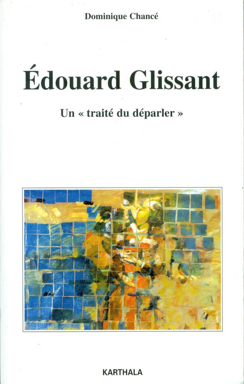 ebook cover of Edouard Glissant. Un traité du "déparler", by Dominique Chancé