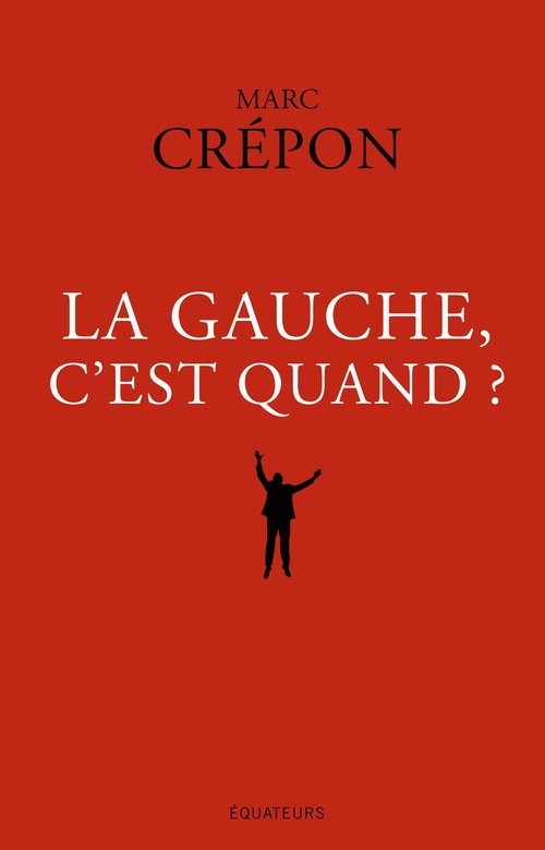Couverture ebook de La Gauche, c'est quand ?, de Marc Crépon