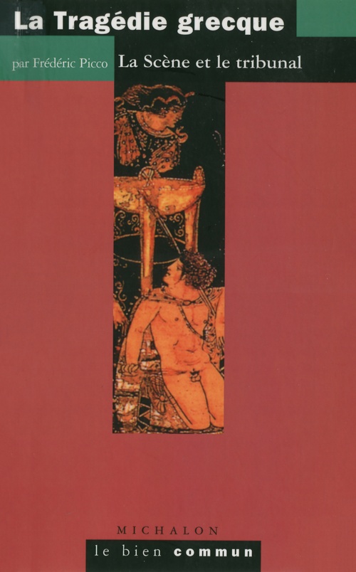 Couverture ebook de La Tragédie grecque. La Scène et le tribunal, de Laurence Engel, Antoine Garapon, Frédéric Picco