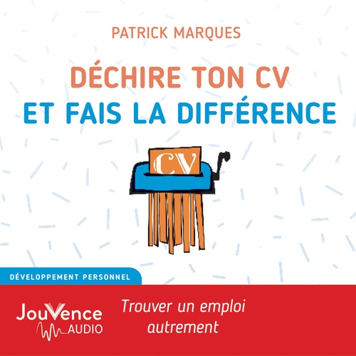 Couverture audiobook de Déchire ton CV et fais la différence, de Patrick Marques