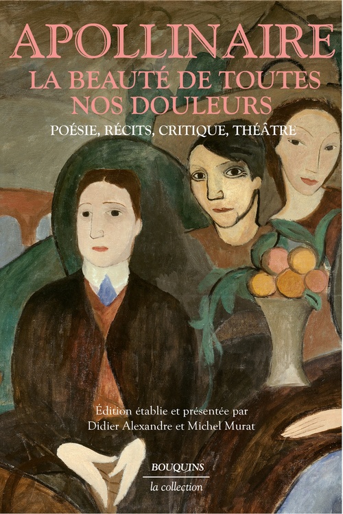Couverture ebook de La Beauté de toutes nos douleurs - Poésie, récits, critique, théâtre, de Guillaume Apollinaire