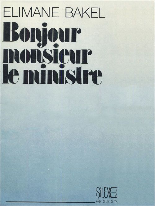 Couverture ebook de Bonjour monsieur le ministre, de Elimane Bakel