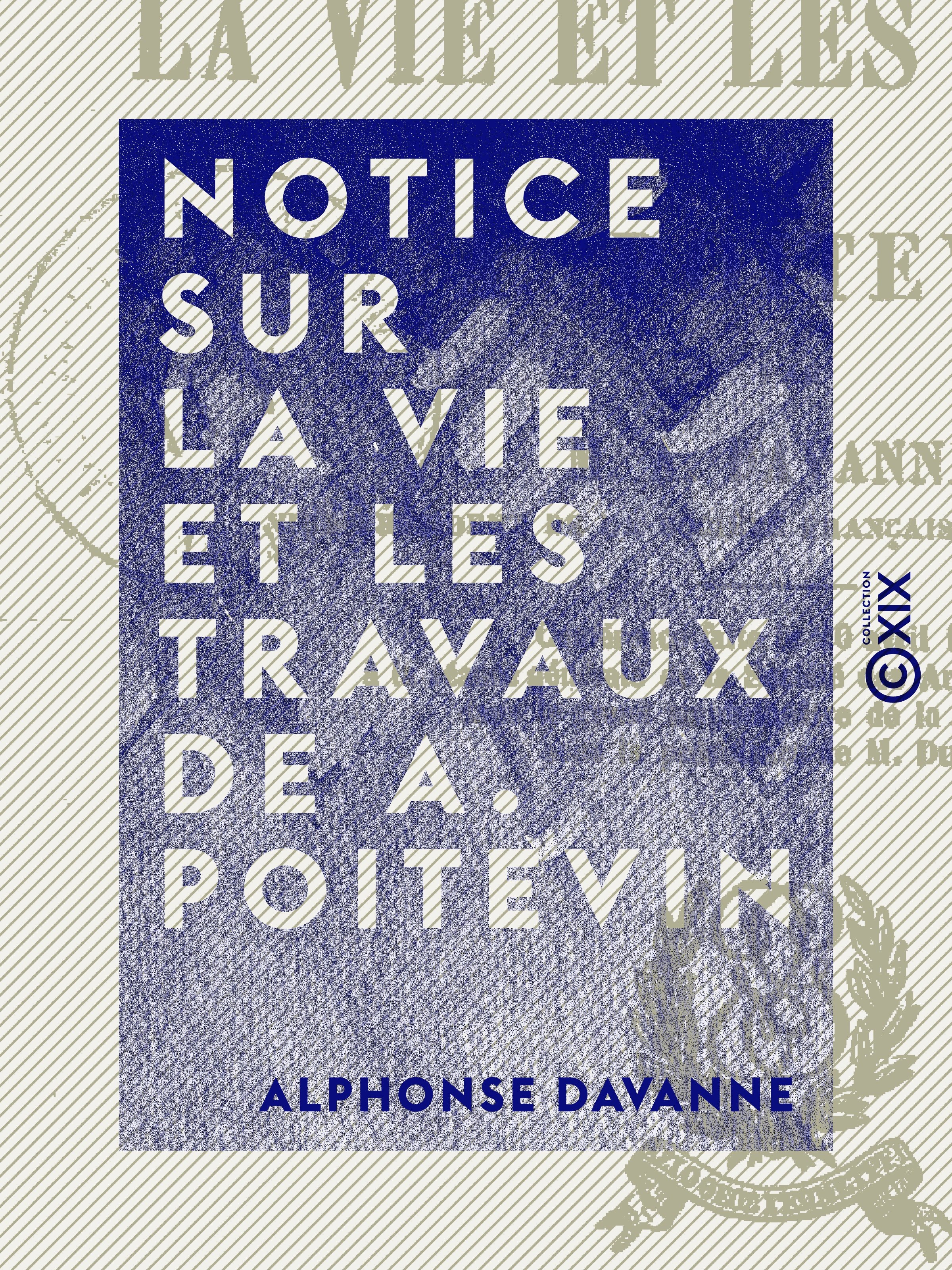 Couverture ebook de Notice sur la vie et les travaux de A. Poitevin, de Alphonse Davanne