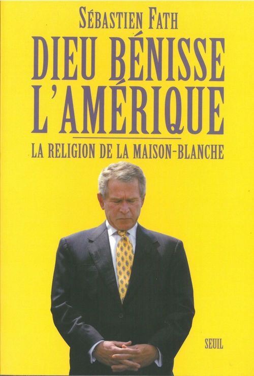 ebook cover of Dieu bénisse l'Amérique. La religion de la Maison-Blanche, by Fath Sebastien
