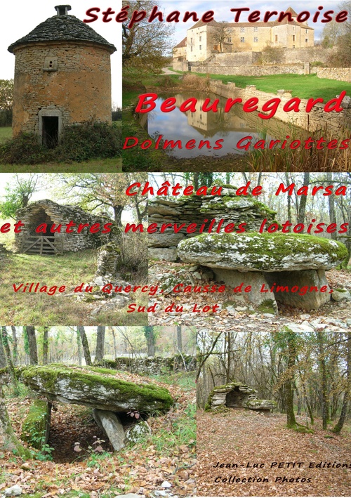 Couverture ebook de Beauregard, Dolmens Gariottes Château de Marsa et autres merveilles lotoises, de Stéphane Ternoise