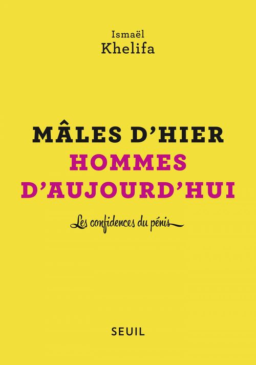 Couverture ebook de Mâles d'hier, hommes d'aujourd'hui - Les confidences du pénis, de Ismaël Khelifa