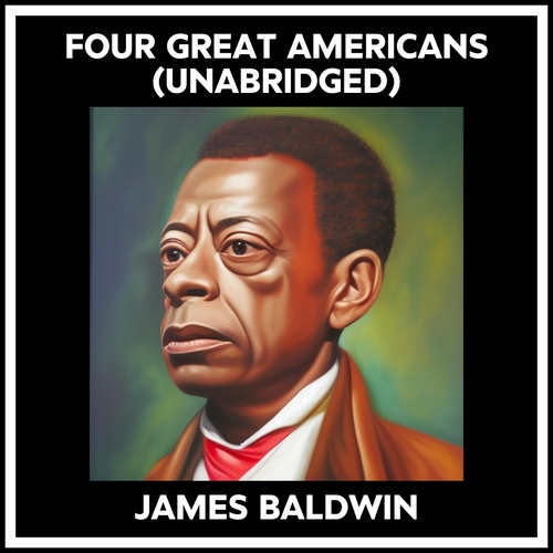 audiobook cover of Four Great Americans (Unabridged), by James Baldwin