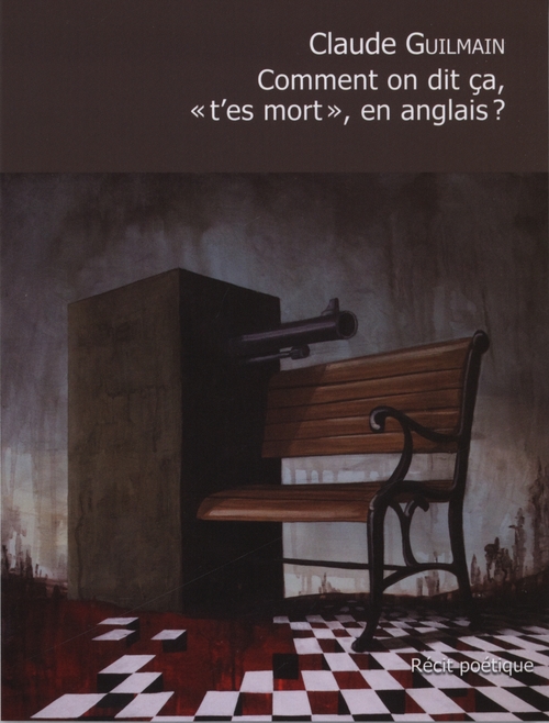Couverture ebook de Comment on dit ça, « t'es mort », en anglais?, de Claude Guilmain