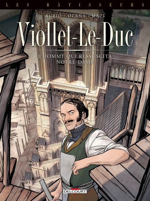 Couverture ebook de Les Bâtisseurs T01 - Viollet-le-Duc - L'homme qui ressuscita Notre-Dame, de Salva Rubio