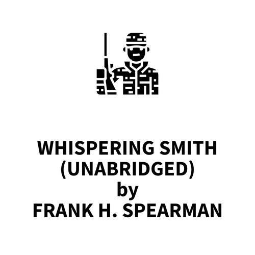 audiobook cover of Whispering Smith (UNABRIDGED), by Frank H. Spearman