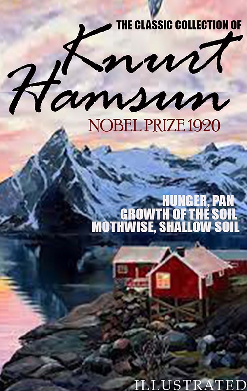 Couverture ebook de The classic collection of Knurt Hamsun. Nobel Prize 1920. Illustrated, de Knurt Hamsun