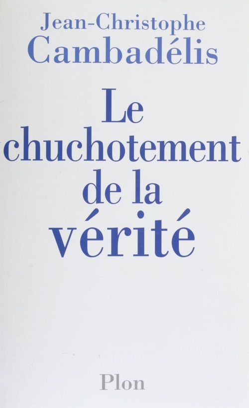 Couverture ebook de Le Chuchotement de la vérité, de Jean-Christophe Cambadélis