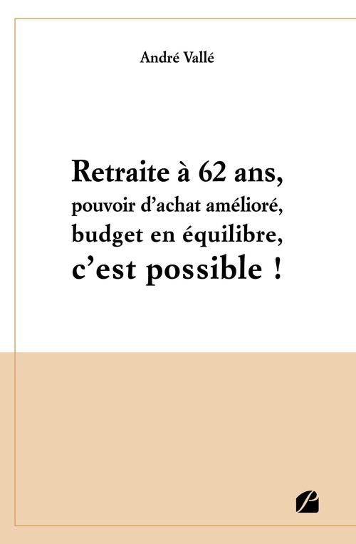 Couverture ebook de Retraite à 62 ans, pouvoir d'achat amélioré, budget en équilibre, c'est possible !, de André Vallé