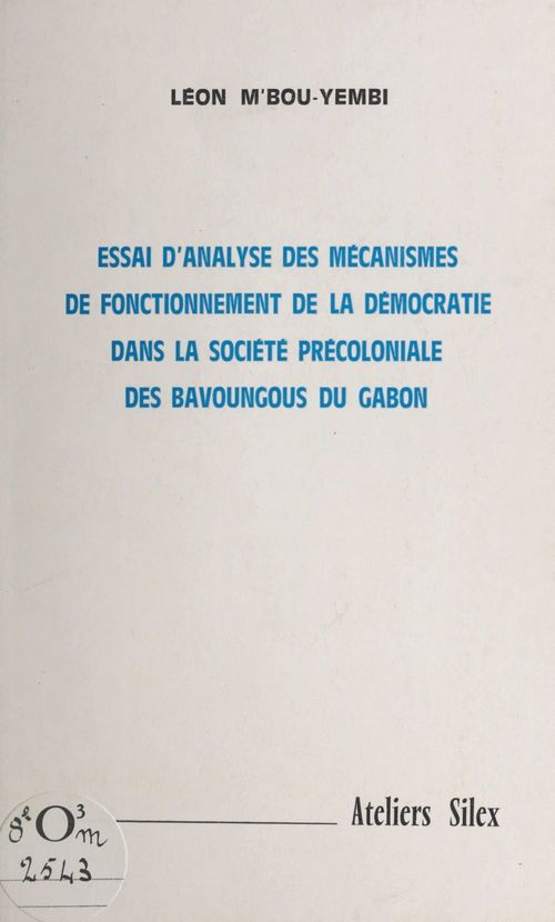 Couverture ebook de Essai d'analyse des mécanismes de fonctionnement de la démocratie dans la société précoloniale des Bavoungous du Gabon, de Leon M'Bou-Yembi