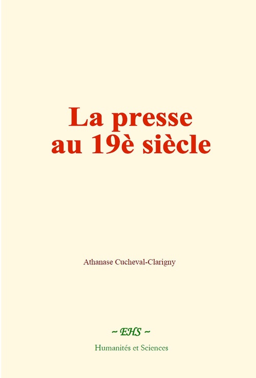 Couverture ebook de La presse au 19e siècle, de Victor Du Bled