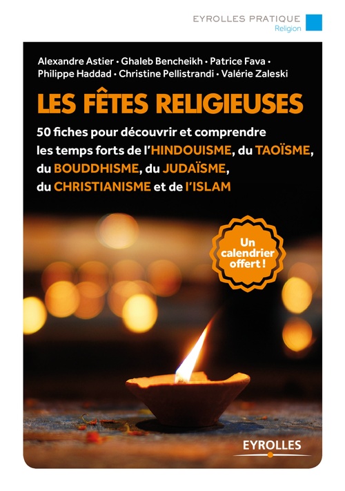 Couverture ebook de Les fêtes religieuses, de Valérie Zaleski, Christine Pellistrandi, Philippe Haddad, Patrice Fava, Ghaleb Bencheikh, Alexandre Astier