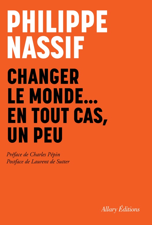 Couverture ebook de Changer le monde, en tout cas un peu, de Philippe Nassif