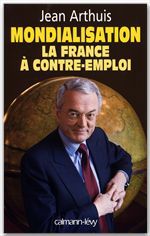 Couverture ebook de Mondialisation : la France à contre-emploi, de Jean Arthuis