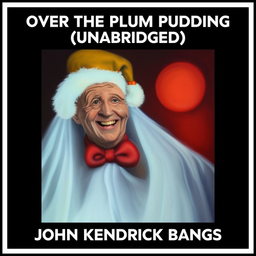 Couverture audiobook de Over The Plum Pudding (Unabridged), de John Kendrick Bangs