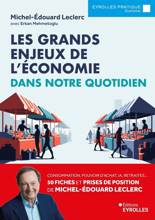 ebook cover of Les grands enjeux de l'économie dans notre quotidien, by Michel-Édouard Leclerc, Erkan Mehmetoglu