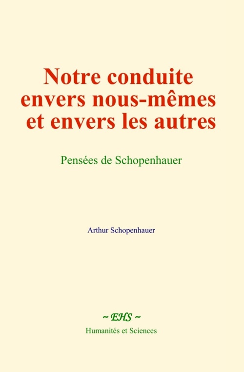 ebook cover of Notre conduite envers nous-mêmes et envers les autres, by Arthur Schopenhauer