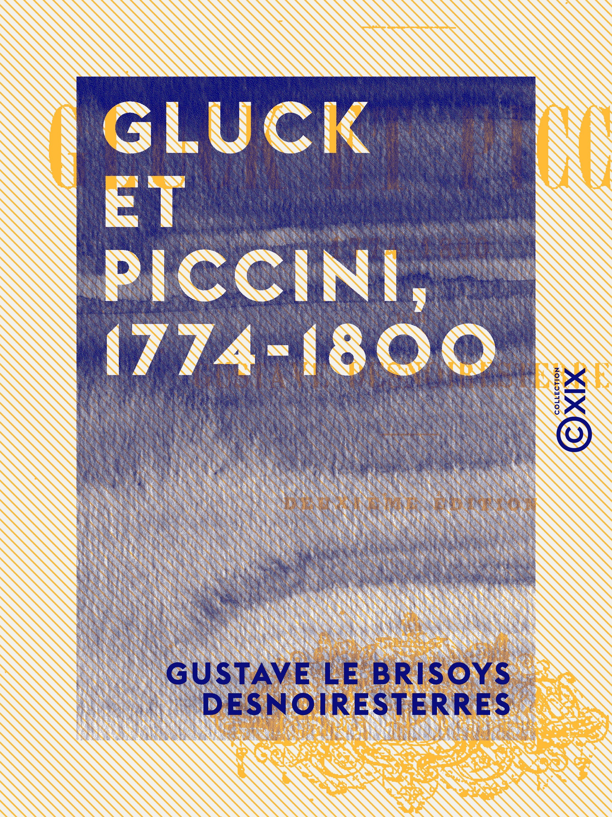 Couverture ebook de Gluck et Piccini, 1774-1800, de Gustave Le Brisoys Desnoiresterres
