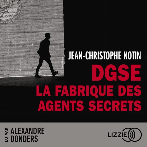 audiobook cover of DGSE : La fabrique des agents secrets, by Jean-Christophe Notin