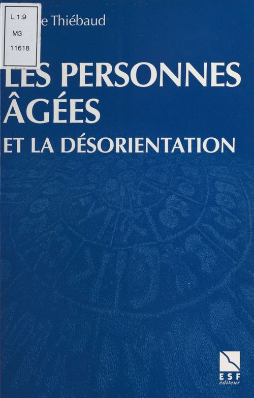 ebook cover of Les Personnes âgées et la désorientation : Comprendre, aider, prévenir, travailler en équipe, by Thiebaut D