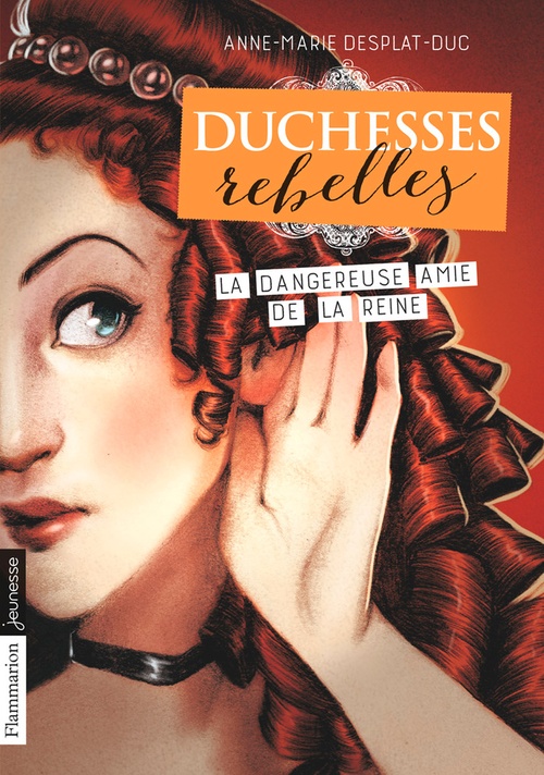 Couverture ebook de Duchesses rebelles (Tome 2) - La dangereuse amie de la reine, de Anne-Marie Desplat-Duc