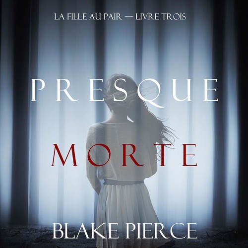 Couverture audiobook de Presque Morte (La Fille Au Pair - Livre Trois), de Blake Pierce