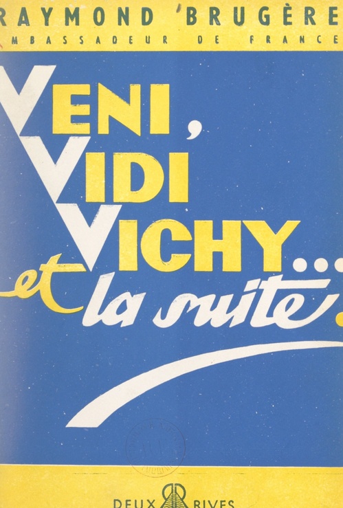 Couverture ebook de Veni, vidi Vichy... et la suite, de Raymond Brugère