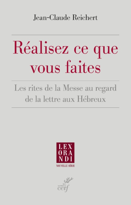 ebook cover of REALISEZ CE QUE VOUS FAITES - LES RITES DE LA MESSE AU REGARD DE LA LETTRE AUX HEBREUX, by REICHERT JEAN-CLAUDE