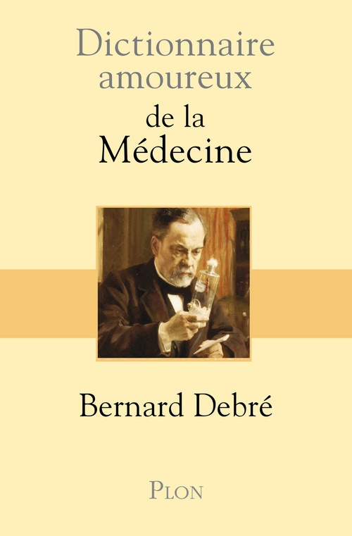 Couverture ebook de Dictionnaire Amoureux de la médecine, de Bernard Debré