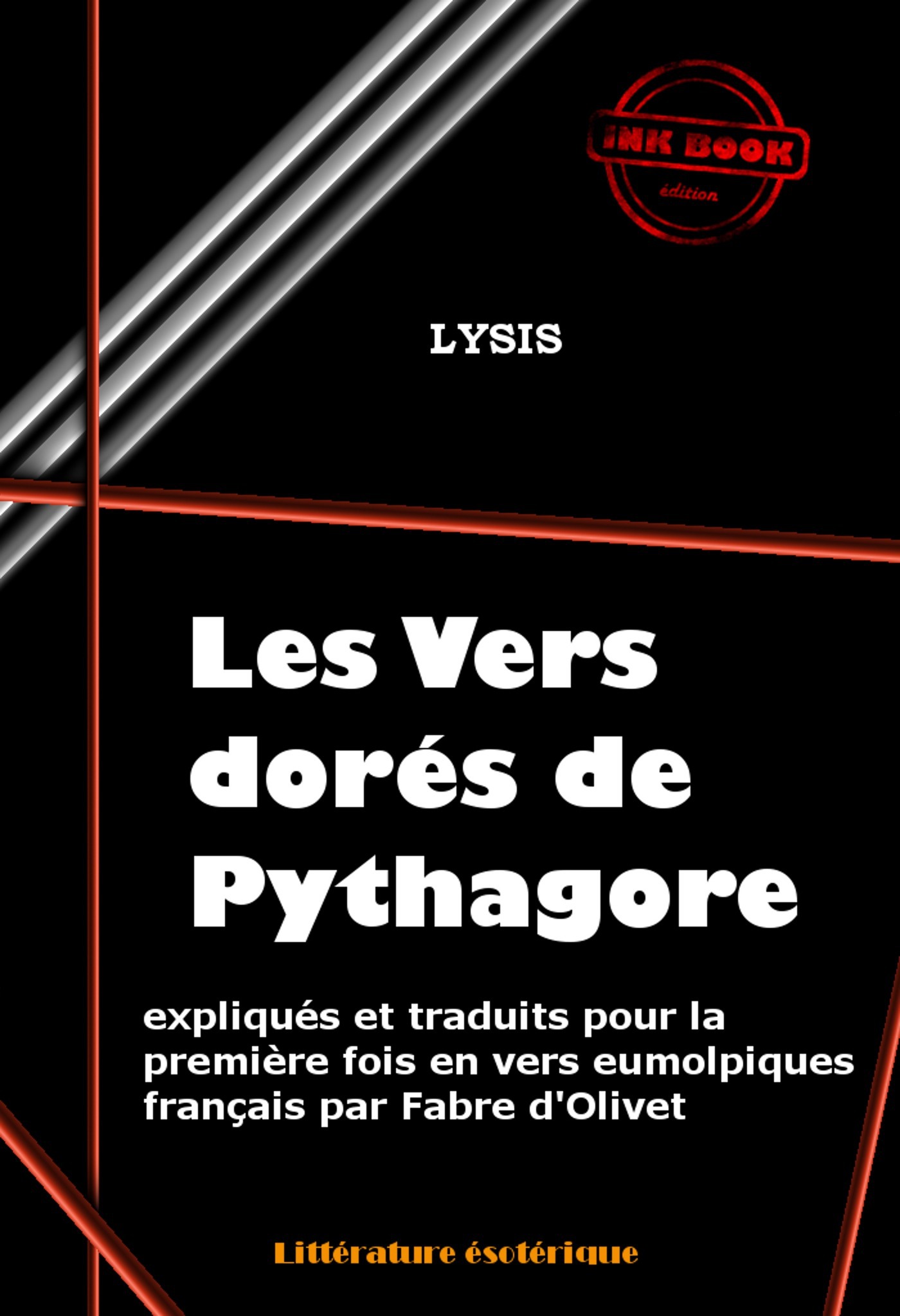 Couverture ebook de Les vers dorés de Pythagore expliqués et traduits en vers eumolpiques français par Fabre d'Olivet [édition intégrale revue et mise à jour], de Lysis