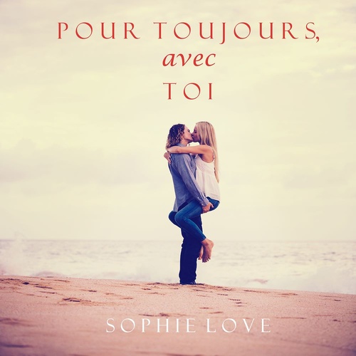 audiobook cover of Pour Toujours, Avec Toi (L'Hôtel de Sunset Harbor - Tome 3), by Sophie Love