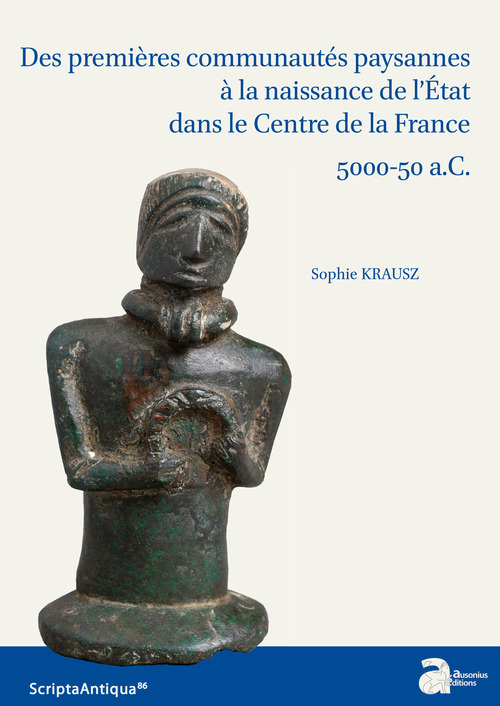 ebook cover of Des premières communautés paysannes à la naissance de l´État dans le Centre de la France : 5000-50 a.C., by Sophie Krausz