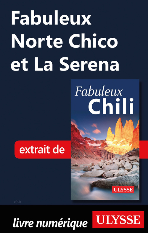 Couverture ebook de Fabuleux Norte Chico et la Serena (Chili), de Collectif