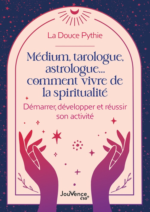 ebook cover of Médium, tarologue, astrologue... comment vivre de la spiritualité, by La Douce Pythie