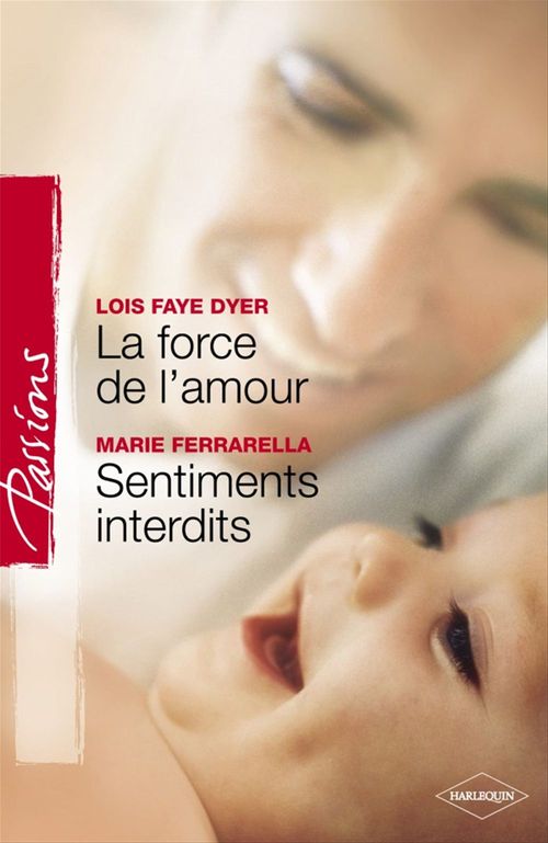 ebook cover of La force de l'amour - Sentiments interdits (Harlequin Passions), by Lois Faye Dyer, Marie Ferrarella