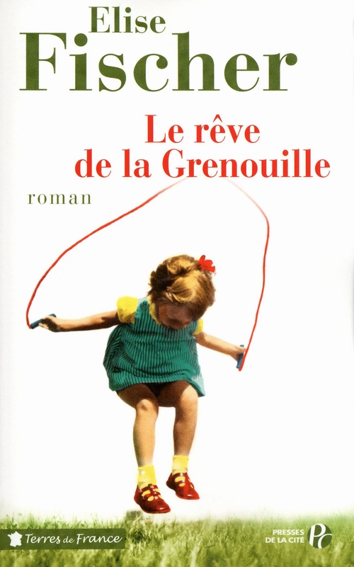 ebook cover of LE REVE DE LA GRENOUILLE - UNE ENFANCE LORRAINE, by Elise Fischer